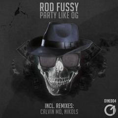 Rod Fussy — Party Like OG (Original Mix) [O1ne Records] OUT NOW!
