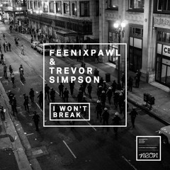 Feenixpawl & Trevor Simpson - I Won't Break - OUT NOW! [Neon Records]