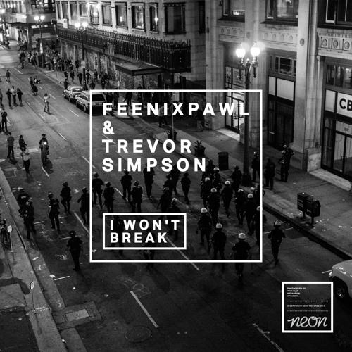 Feenixpawl & Trevor Simpson - I Won't Break - OUT NOW! [Neon Records]