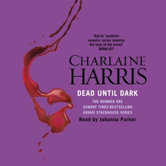 DEAD UNTIL DARK by Charlaine Harris, read by Johanna Parker