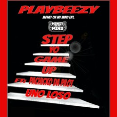 Step yo game up Ft: Pachicko Da Pilot, Uno Loso