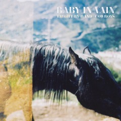 Baby In Vain - "Taught By Hand"