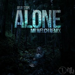 Reakt!on - Alone (Mr. Welch Remix) [Revamped Recordings] FREE DOWNLOAD!