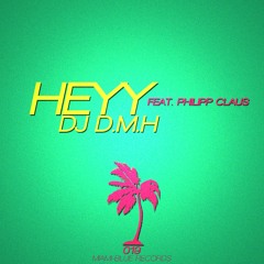 DJ D.M.H feat Philipp Claus - Heyy (Empirean Sound Remix) [Preview]