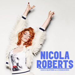 Disco, Blisters & A Comedown - Nicola Roberts