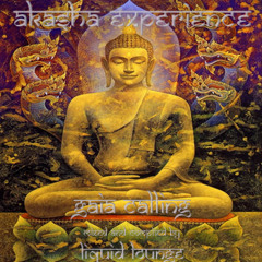 Liquid Lounge - Akasha Experience "Gaia Calling" (Shanti Planti Promotional Mix Compilation)