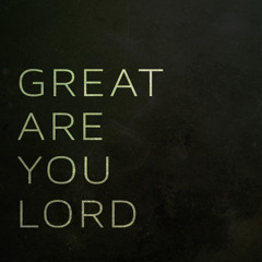 Great Are You Lord (feat. Ben Rush)
