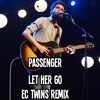 Passenger Let her Go EC Twins Remix