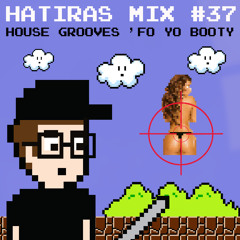 Hatiras Mix 37 "House Grooves 'Fo Yo Booty"