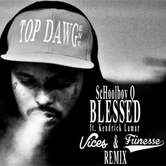 ScHoolboy Q - Blessed ft. Kendrick Lamar (Vices & Fiinesse Remix)