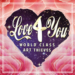 World Class Art Thieves - Love 4 You [FREE DOWNLOAD]