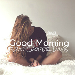 Good Morning (feat. Cooper Davis)