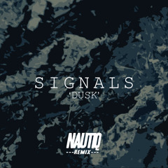 Signals - Dusk [NAUTIQ REMIX]