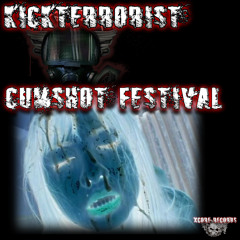 kickterrorist - cumshot festival (not mastered)