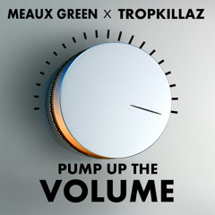 Meuax Green & Tropkillaz  "PUMP UP THE VOLUME"