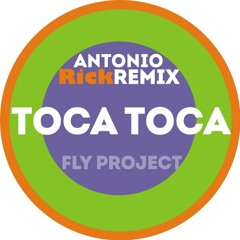Fly Project - Toca Toca(Antonio Rick Edit)