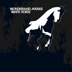 Wonderland Avenue - White Horse (Gioc Edit) FREE DOWNLOAD NOW!
