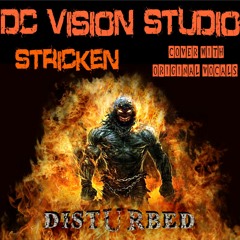 Disturbed - Stricken (full Cover with Draiman Vocals)by DC Vision Studio