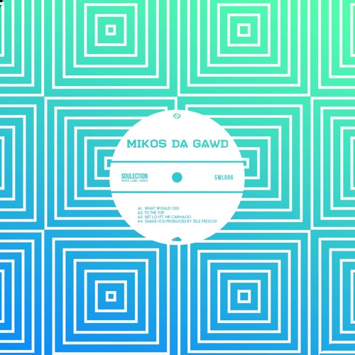 Mikos Da Gawd - Soulection White Label: 006