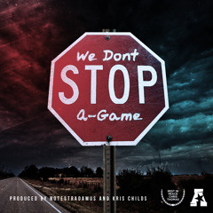 A-Game We Don t Stop (Prod. Kris Childs And Notestradamus