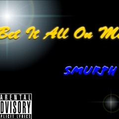 Bet It All On Me Ft. RoZe