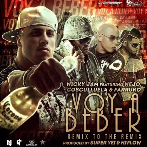 Stream Nicky Jam Voy A Beber Remix 2 Ft Ñejo, Farruko Y