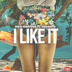 I Like It- Mya Melrose Ft. Zensofly