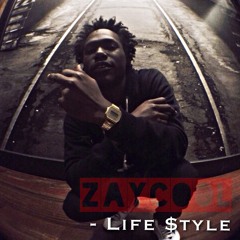 ZayCool - Life$tyle  [Prod. Sai Woods.]