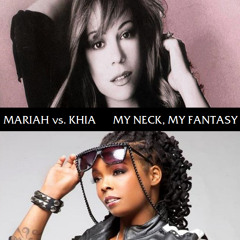 Mariah Carey vs. Khia - My Neck, My Fantasy