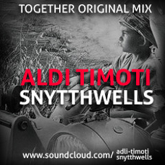 Snytthwells & Aldi Timoti - Together "Breakbeat" (Original Mix)