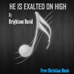 He Is Exalted On High (Instrumental)