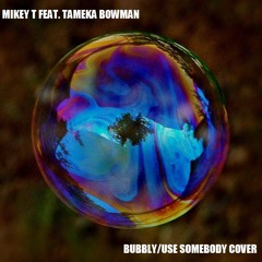Mikey T feat. Tameka Bowman - Bubbly/Use Somebody (Colbie Collait vs Kings of Leon cover)