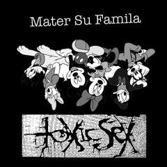 Toxic Sex / Mater Su Familia