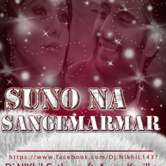 Suno Na Sangemarmar - Dj Nikhil Ft. Aryan Kavilkar Remix