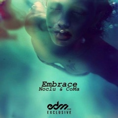 Noclu & CoMa - Embrace [EDM.com Exclusive]