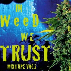 IN WEED WE TRUST MIXTAPE VOL.1 2014