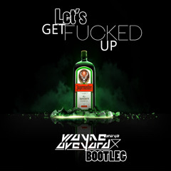 Lil Jon - Let's Get Fucked Up ( Wayne Wayo Aveyard Bootleg )