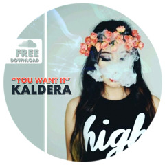 Kaldera - You Want It!!   FREE DOWNLOAD