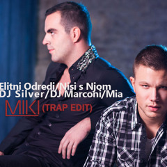 Elitni Odredi/DJ Silver/DJ Marconi/Mia-Nisi s njom(MIKI BORIC TRAP EDIT)