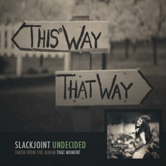 Slackjoint - Undecided (Free Download)