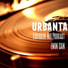 Urbantalia Exclusive Mix Podcast 005 [emin can]