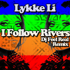 Lykke Li - I Follow Rivers (Dj Feel Real Remix)