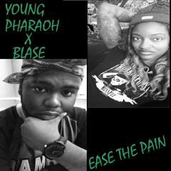 Young Pharaoh X Blase "Ease the Pain" (BEST RAPPERS FOUND ON EARTH)