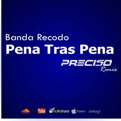 Banda El Recodo - Pena Tras Pena - Preciso Remix 2014 ( EXCLUSIVO)