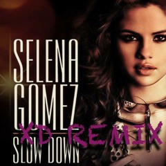 Selena Gomez- Slow Down XD Remix FREE DL