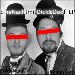 Roboti Niro & OskarHahn_EineNachtmitDick&Doof_EP