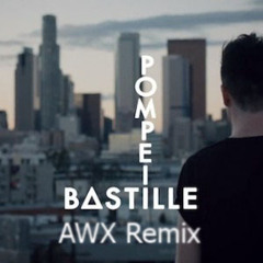 Bastille- Pompeii (AWX Remix)