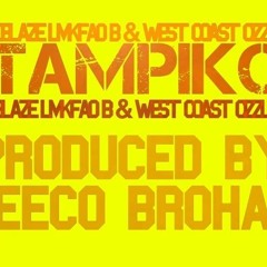 BLAZE LMKFAO B FT WESTCOAST CIZZLE- TAMPIKO