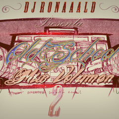 Old School Mix Volumen 2 - DJ R0naaald Ft. Varios Artistas