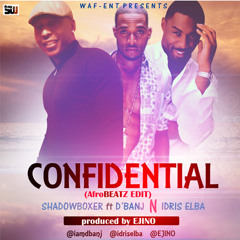 Shadowboxer ft D'Banj & Idris Elba - Confidential (Prod by Ejino)